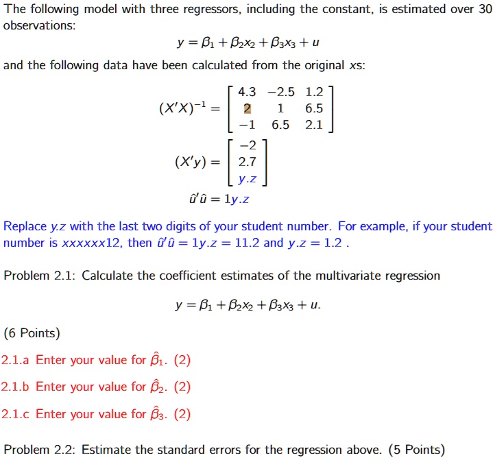 Solved The Following Model With Three Regressors Including The Constant Is Estimated Over 30 Observations Y B1 Bzxz x3 U And The Following Data Have Been Calculated From The