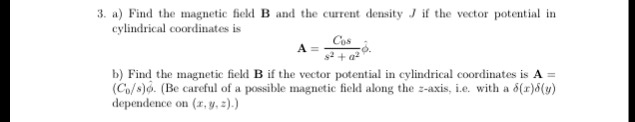 3. a) Find the magnetic field B and the current density J if the vector ...
