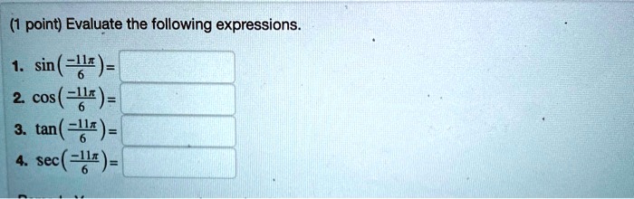 point evaluate the following expressions sin e cos tant secue 01349