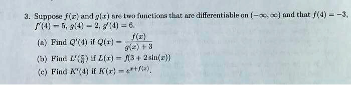 Solved Suppose F R And G R Are Two Functions That Are Differentiable On 0 00 And That F 4 3 F 4 5 9 4 2 9 4 F Z Find Q 4 If Q R G M 3