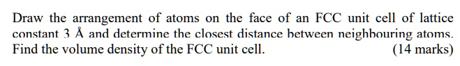 SOLVED: Draw the arrangement of atoms on the face of an FCC unit cell ...