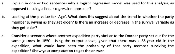 explain in one two sentences why logistic regression model was used for this analysis opposed to using linear regression approach looking at the p value for age what does this suggest bout t 41675