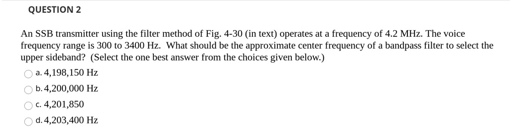 QUESTION 2 An SSB transmitter using the filter method of Fig. 4-30 (in ...