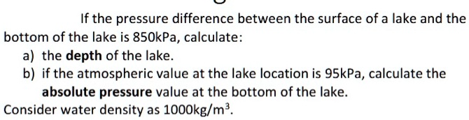 SOLVED: If the pressure difference between the surface of a lake and ...