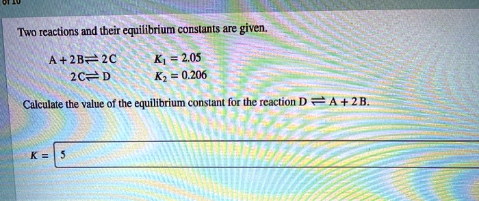 SOLVED: Two Reactions And Their Equilibrium Constants Are Given A+2B ...