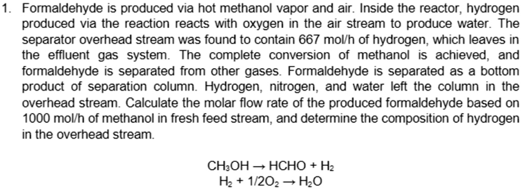 SOLVED: 1. Formaldehyde is produced via hot methanol vapor and air ...