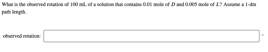 Observed Rotation Solved Problem what is the observed rotation of 100 ml of a solution that contains 001 ...