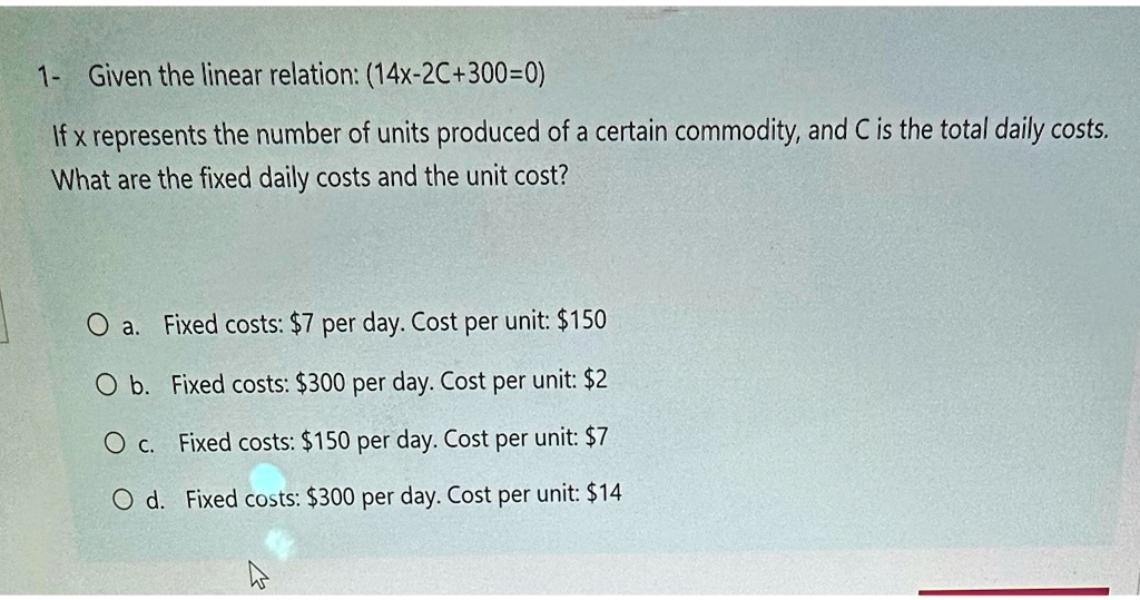 SOLVED: 1- Given the linear relation: (14x-2C+300)=(0) If x represents ...