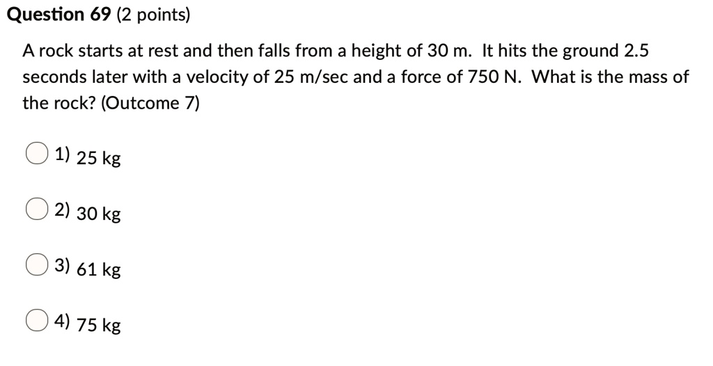 SOLVED: Question 69 (2 points) A rock starts at rest and then falls ...