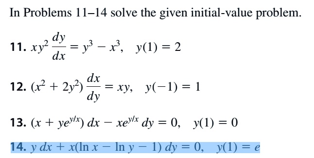 Solved In Problems 11 14 Solve The Given Initial Value Problem Dy 11 Xy2 Y X Y 1 2 Dx 12 2 2y Dx Xy Y 1 1 Dy 13 X Yeyx Dx