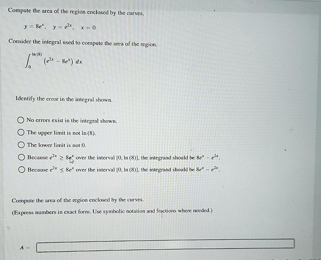 SOLVED: Compute the area of the region enclosed by the curves y=8exy ...