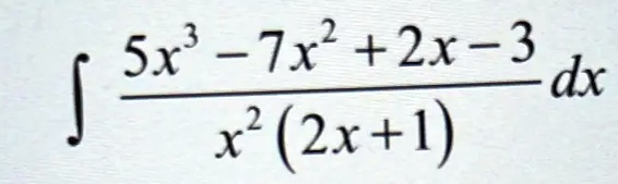 ∫(5x^3 - 7x^2 + 2x - 3)/(x^2 (2x + 1)) dx