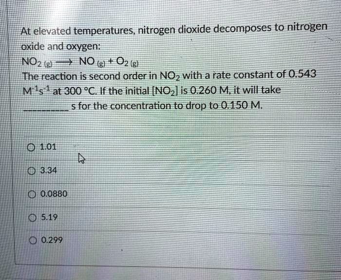 SOLVED At elevated temperatures, nitrogen dioxide to nitrogen oxide and oxygen NOz