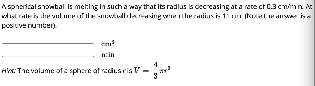 SOLVED: A spherical snowball is melting in such a way that its radius ...