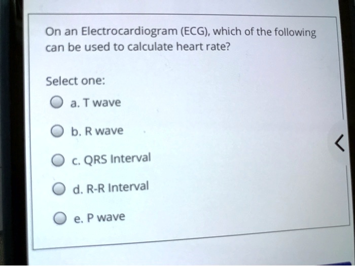 SOLVED: On An Electrocardiogram (ECG), Which Of The Following Can Be ...