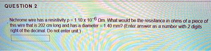 SOLVED:QUESTION 2 Nichrome wire has a resistivity p = 1.10 x 10-6 Om ...
