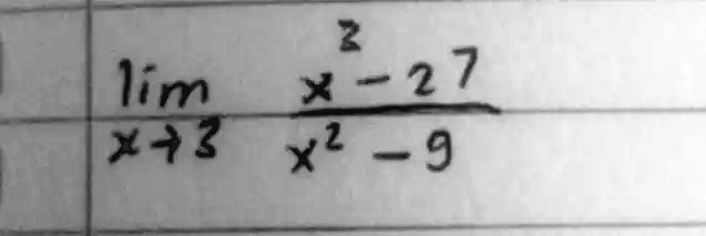limx →3 (x^3 - 27)/(x^2 - 9)