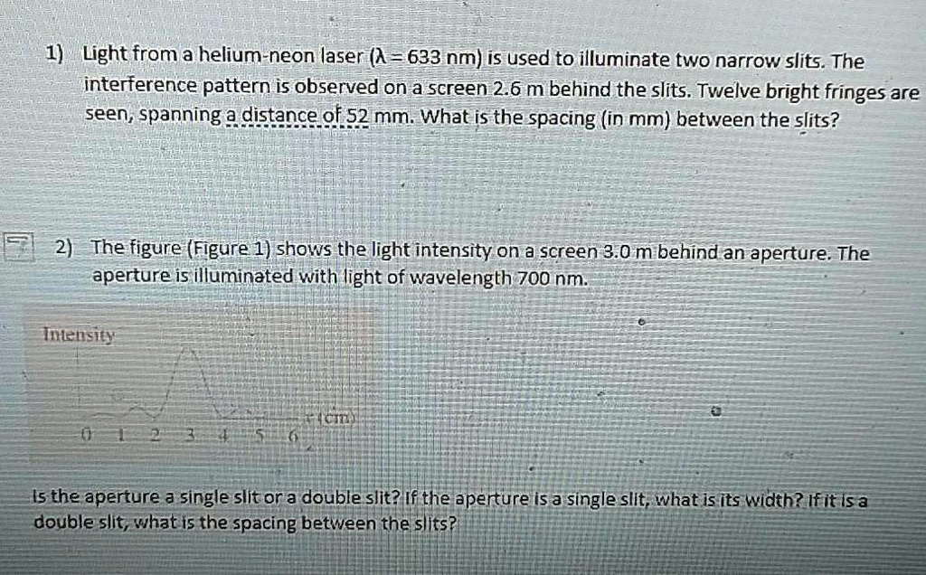1 light from a helium neon laser a 633 nm is used to illuminate two ...
