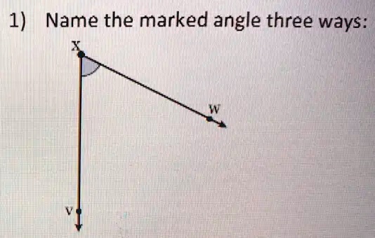 SOLVED: 1) Name the marked angle three ways: