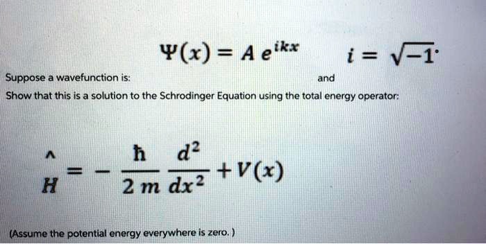 Suppose a wavefunction is: Ψ(x) = A e^ikx and i = √(-1) Show...