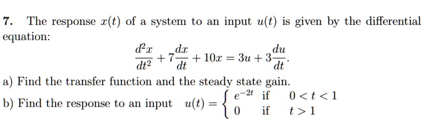 Solved 7 The Response X T Of System To An Input U T Is Given By The Differential Equation Dc Dz Du L02 3u 3 Dt2 Dt Dt Find The Transfer Solved 7 The Response X T Of System To An Input U T Is Given By The Differential Equation Dc Dz Du L02 3u 3 Dt2 Dt Dt Find The Transfer