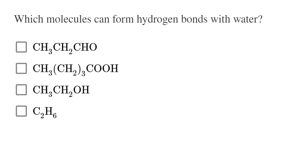 Solved Which Molecules Can Form Hydrogen Bonds With Water Ch3ch2cho