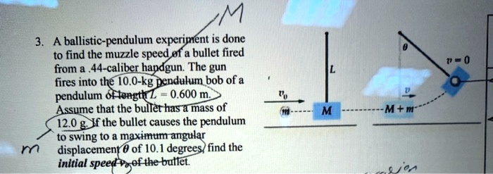 Bullet Pendulum Problem 3. A ballistic-pendulum experiment is done to find the muzzle speed of ...