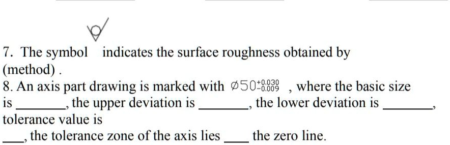 7 the symbol indicates the surface roughness obtained by method 8 an ...