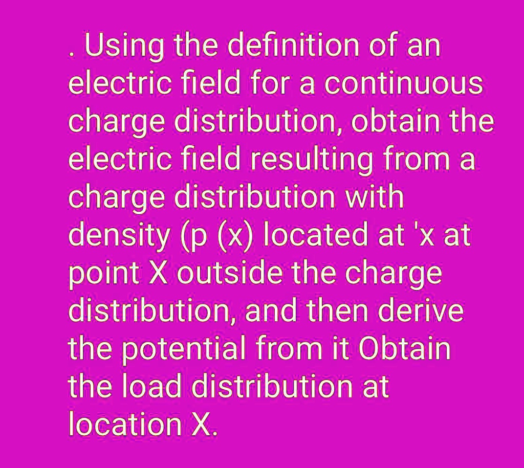 SOLVED Using the definition of an electric field for a continuous