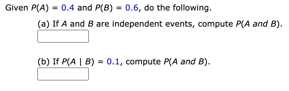 SOLVED: Given P(A) 0.4 And P(B) 0.6, Do The Following: (a) If A And B ...