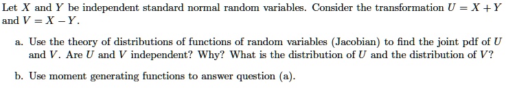 SOLVED: Let X and Y be independent standard normal random variables ...