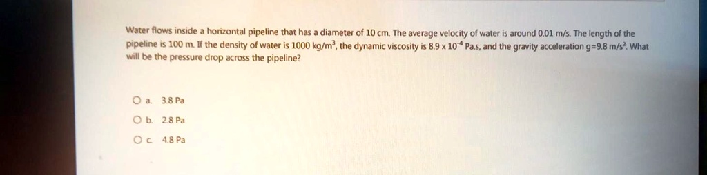 SOLVED: Water flows inside a horizontal pipeline that has a diameter of ...