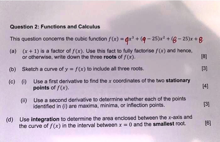 Solved Question 2 Functions And Calculus This Question Concerns The Cubic Function F X Gx 9 25 2 25 X 8 A X 1 Is A Factor Of F