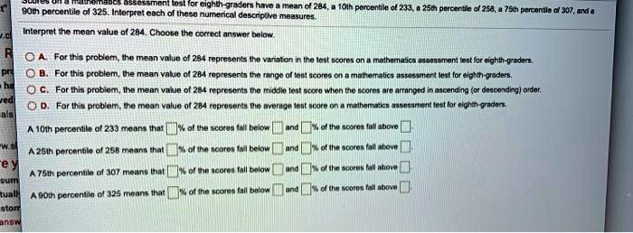 Solved Kost Tor Cighth Jradjons Hvo Mnan 0284 Oln Pctcenliia O 233 90m7 Porcantile 325 Interpre Each These Numencal Descnpknvo Measures Interpret The Monn Lee Ol 284 Choose Comoct Ansho Bolov 0i268 4