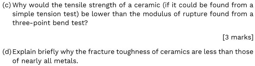 SOLVED: (c) Why would the tensile strength of a ceramic (if it could be ...