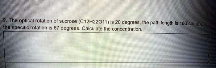 SOLVED: Rilthe optical rotation of sucrose (C12H22011) Is 20 degrees ...