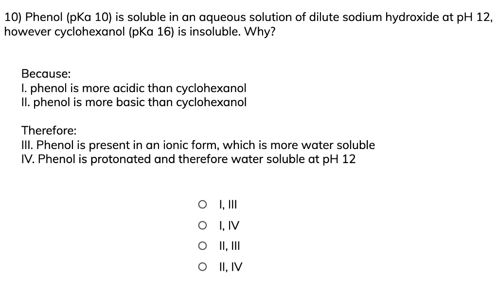 SOLVED: 10) Phenol (pKa 10) is soluble in an aqueous solution of dilute ...