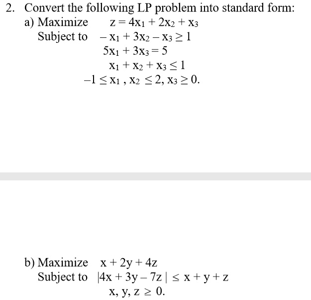 SOLVED: 2 Convert the following LP problem into standard form: a ...