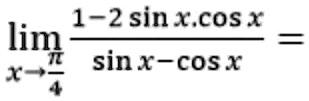 limx →(π)/(4)(1 - 2 sin x cos x)/(sin x - cos x) =