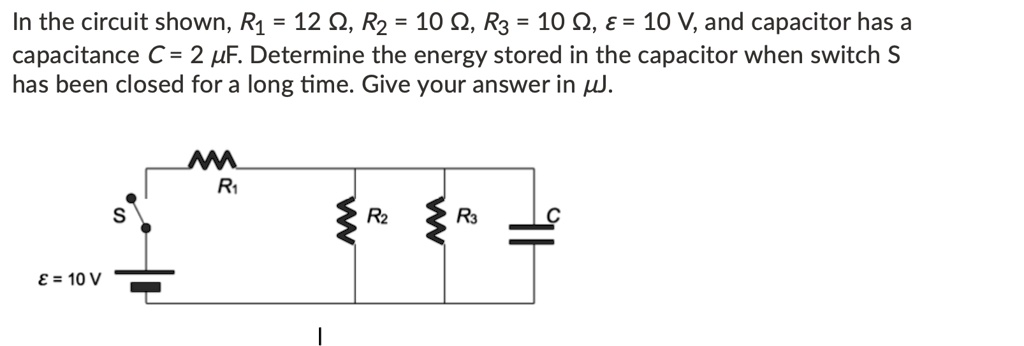 Capacitance Code R3 10c SOLVED: In the circuit shown, R1 = 12 0, R2 = 10 0, R3 10 Q, € = 10 V ...