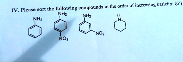 SOLVED: in the order of increasing basicity: (6' IV Please sort the ...