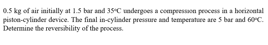 SOLVED: 0.5 kg of air initially at 1.5 bar and 35C undergoes a ...