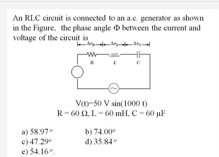 SOLVED An RLC circuit is connected to an a.c. generator as shown in the Figure. the phase angle