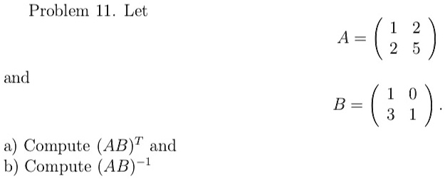 SOLVED: Problem 44. Let A = 2 (2 5 And B = (3 %) Compute (AB)T And B ...