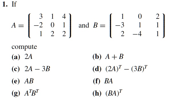SOLVED: A = 130 (F and B = U;: compute 2A (b) A+ B 2A - 3B (d) (2A)T ...