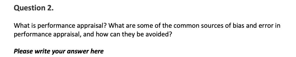 SOLVED: ' Question 2. What is performance appraisal? What are some of ...