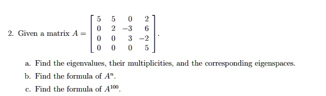 SOLVED: -3 2 Given matrix A Find the eigenvalues their multiplicities ...