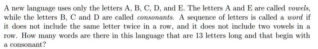 A new language uses only the letters A, B, C, D, and E. The letters A and E are called vowels, while the letters B, C and D are called consonants. A sequence of letters is called a word if it does not include the same letter twice in a row, and it does not include two vowels in a row. How many words are there in this language that are 13 letters long and that begin with a consonant?