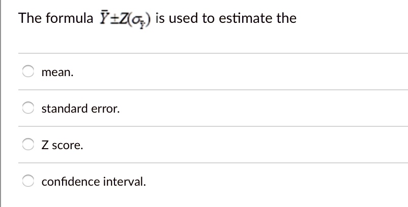 SOLVED: The formula Y - Zlo;) is used to estimate the mean standard ...