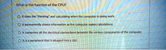 Computer Processor Doing Math SOLVED: What is the function of the CPU? It does the thinking and ...